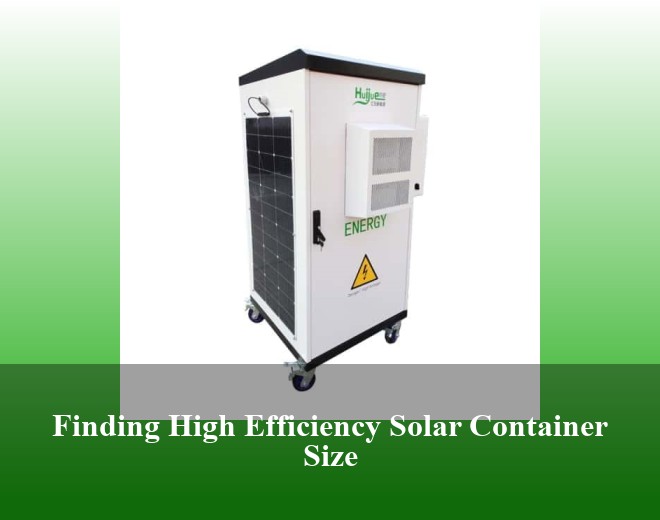 Finding High Efficiency Solar Container Size